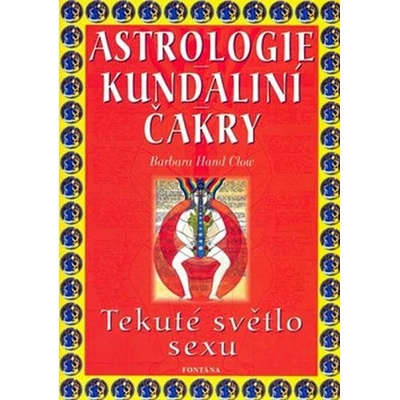 Astrologie Kundaliní Čakry - Barbara Hand Clowová