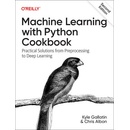 Machine Learning with Python Cookbook: Practical Solutions from Preprocessing to Deep Learning Gallatin KylePaperback