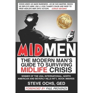 Createspace Independent Publishing Platform Midmen: The Modern Man's Guide to Surviving Midlife Crisis | Steve Ochs G E D