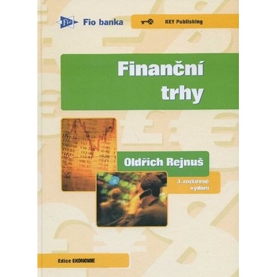 Finanční trhy - 3. vydání - Rejnuš, Oldřich