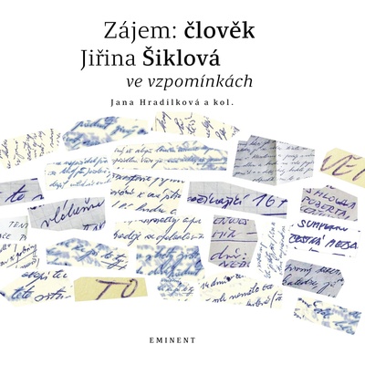 Zájem: člověk Jiřina Šiklová ve vzpomínkách