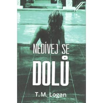 Nedívej se dolů - Logan T. M.