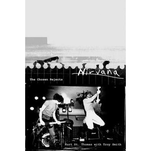 Nirvana: the Chosen Rejects | Kurt St Thomas, Troy Smith (ISBN: 9780312206635)