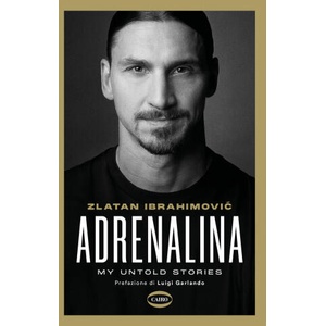 Adrenalina. My untold stories | Zlatan Ibrahimovic (ISBN: 9788830902657)