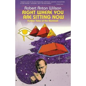 Right Where You Are Sitting Now | Robert Anton Wilson (ISBN: 9780914171454)