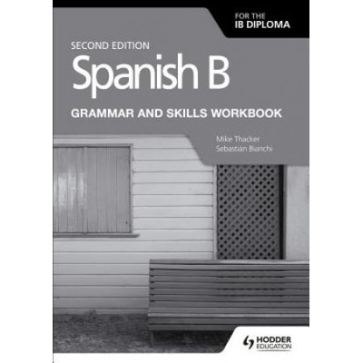 Spanish B for the IB Diploma Grammar and Skills Workbook Second edition