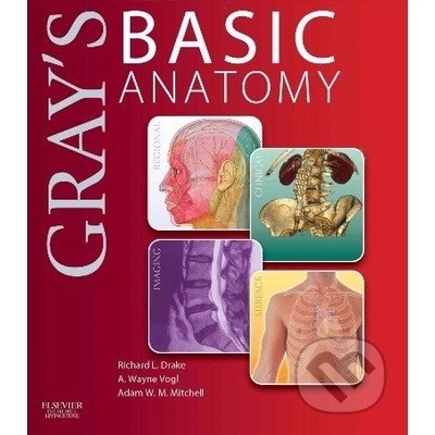 Grays Basic Anatomy - Richard Drake, A. Wayne Vogl, Adam W.M. Mitchell
