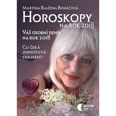 Horoskopy na rok 2018 - Váš osobní deník na rok 2018 Martina Blažena Boháčová