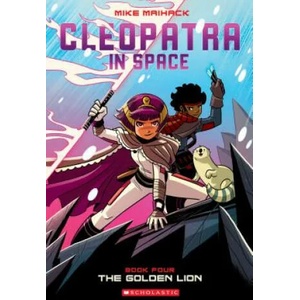 Golden Lion (Cleopatra in Space #4) | Mike Maihack (ISBN: 9780545838726)