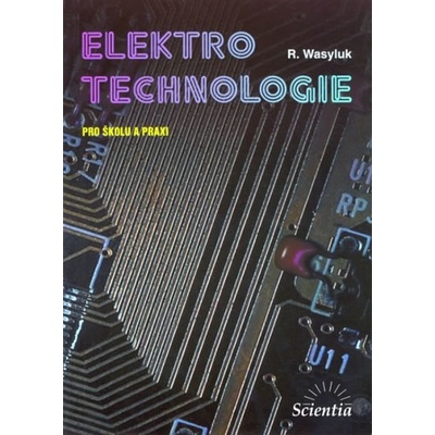 Elektrotechnologie pro školu a praxi - R. Wasyluk