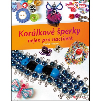 Korálkové šperky nejen pro náctileté - Radka Fleková