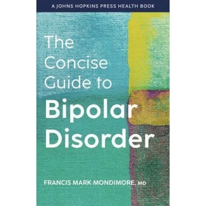 Concise Guide to Bipolar Disorder | Francis Mark Mondimore (ISBN: 9781421443898)