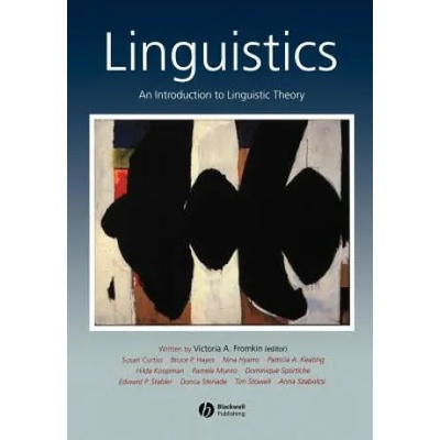 Linguistics - An Introduction to Linguistic Theory | Bruce Hayes, Susan Curtiss, Anna Szabolcsi, Tim Stowell, Edward Stabler, Dominique Sportiche, Hilda J. Koopman, Pamela Munro, Patricia A. Keating, Nin