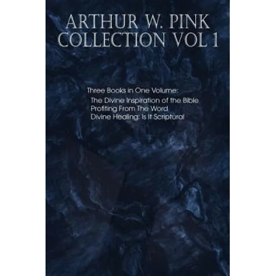 Arthur W. Pink Collection Vol 1 | Arthur W. Pink