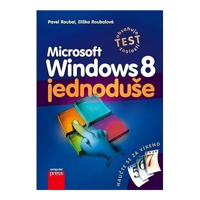 Microsoft Windows 8 jednoduše Pavel Roubal Roubalová Eliška