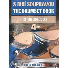 S bicí soupravou / The Drumset Book 4 - Cestou sólovou - Kubánek Libor