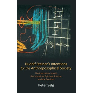 Rudolf Steiner's Intentions for the Anthroposophical Society | Peter Selg (ISBN: 9780880107389)