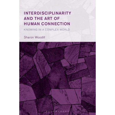 Interdisciplinarity and the Art of Human Connection - Woodill, Sharon