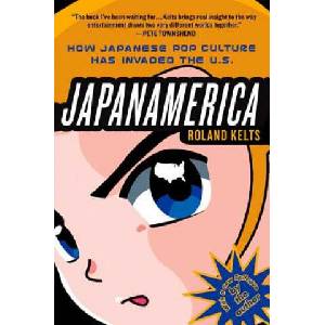 JapanAmerica | Roland Kelts (2007)