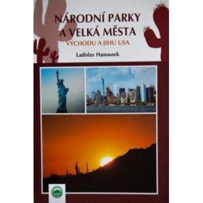 Hanousek, Ladislav - Národní parky a velká města východu a jihu USA