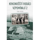 Knihy Krkono šští rodáci vzpomínají 2 - Dramatické příběhy z válečných i poválečných let