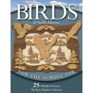 Birds of North America for the Scroll Saw: 25 Projects from the Berry Basket Collection | Rick Longabaugh, Karen Longabaugh (ISBN: 9781565233126)