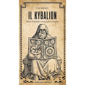 Kybalion. Studio di filosofia ermetica greca ed egizia | I Tre Iniziati (2025)
