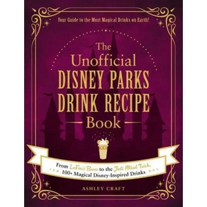 Unofficial Disney Parks Drink Recipe Book | Ashley Craft (ISBN: 9781507215951)