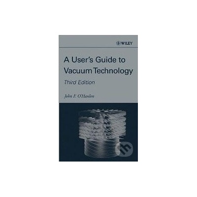 A Users Guide to Vacuum Technology - John F. O\'Hanlon