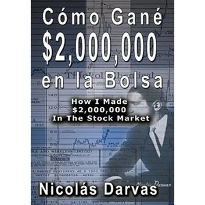 Como Gane $2, 000, 000 En La Bolsa / How I Made $2, 000, 000 in the Stock Market | Nicolas Darvas (ISBN: 9789659124176)