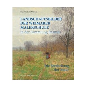 Landschaftsbilder der Weimarer Malerschule in der Sammlung Rasmus | Ulrich Schulte-Wülwer (ISBN: 9783731915195)