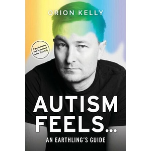 Autism Feels . . . | Orion Kelly (ISBN: 9781925452617)