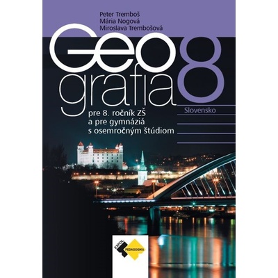 Geografia pre 8.roč. ZŠ a pre GOŠ - Mária Nogová, Miroslava Trembošová