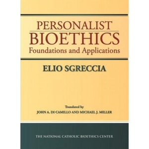 PERSONALIST BIOETHICS | Elio Sgreccia, John A. Di Camillo, Michael J. Miller, John M. Haas (ISBN: 9780935372632)