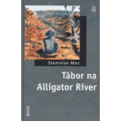 Tábor na Alligator River - Stanislav Moc