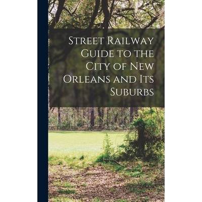 Street Railway Guide to the City of New Orleans and its Suburbs" - ""