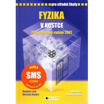 Fyzika v kostce pro SŠ - přepracované vydání 2007 - Lank V.,Vondra M.