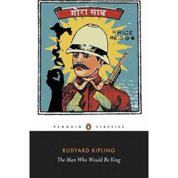 Man Who Would be King Kipling Rudyard