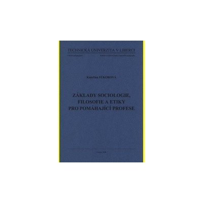 Základy sociologie, filosofie a etiky pro pomáhající profese (Kateřina Sýkorová)