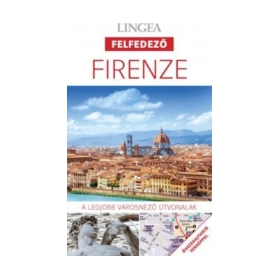 Firenze - A legjobb városnéző útvonalak