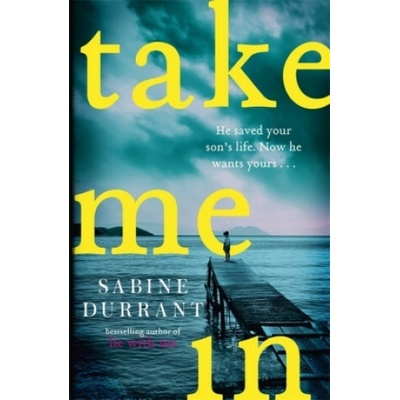 Take Me In - the twisty, unputdownable thriller from the bestselling author of Lie With Me Durrant SabinePaperback / softback