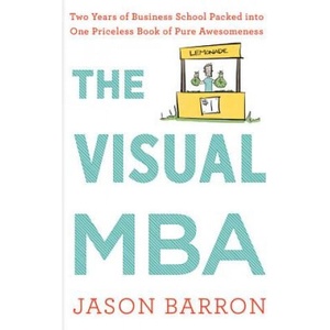 Visual MBA: Two Years of Business School Packed Into One Priceless Book of Pure Awesomeness | Jason Barron (ISBN: 9780358023951)