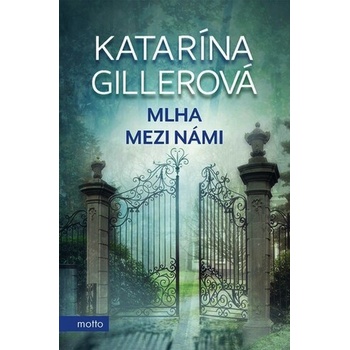 Mlha mezi námi - Gillerová Katarína