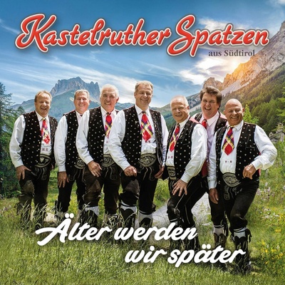 KASTELRUTHER SPATZEN - ALTER WERDEN WIR SPATER CD