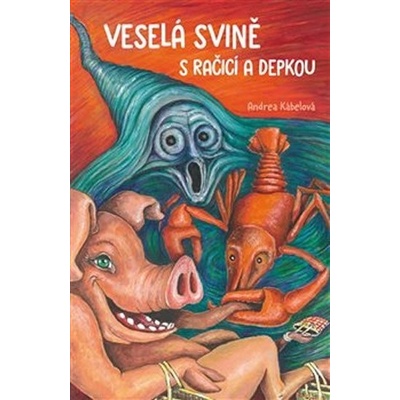 Veselá svině s račicí a depkou - Andrea Kábelová