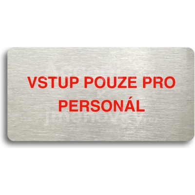 ACCEPT Piktogram VSTUP POUZE PRO PERSONÁL - stříbrná tabulka - barevný tisk bez rámečku