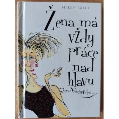 Žena má vždy práce nad hlavu - Helen Exley