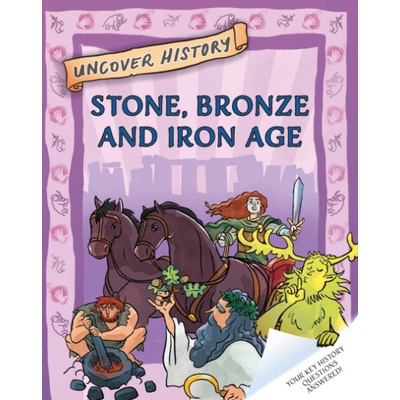 Uncover History: Stone, Bronze and Iron Age - Hibbert, Clare