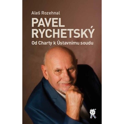 Pavel Rychetský. Od Charty k Ústavnímu soudu