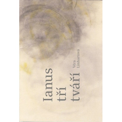 Ianus tří tváří - Věra Linhartová